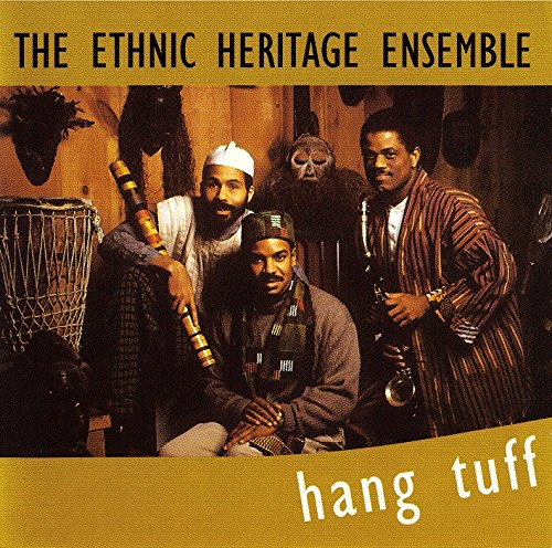 Ethnic Heritage Ensemble , The - Hang Tuff