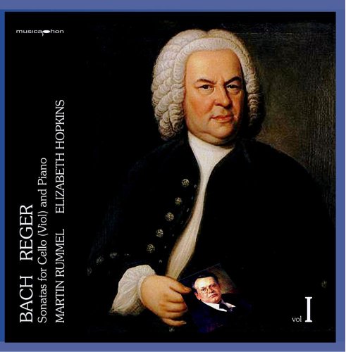Rummel , Martin & Hopkins , Elizabeth - Bach & Reger: Sonatas For Cello And Piano 1