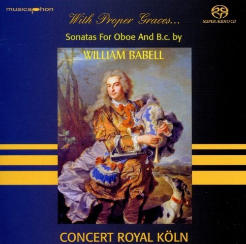 Concert Royal Köln, Babell,William - With Proper Graces...12 Sonaten Für Oboe U.B.C.