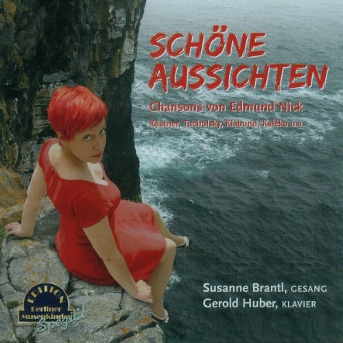 Brantl , Susanne & Huber , Gerold - Schöne Aussichten - Chansons von Edmund Nick, Kästner, Tucholsky, Klabund, Kaleko u.a.