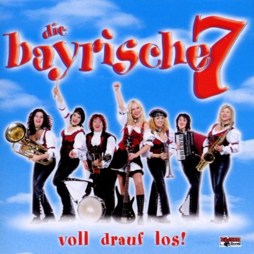 Bayrische Sieben , Die - Voll drauf los!