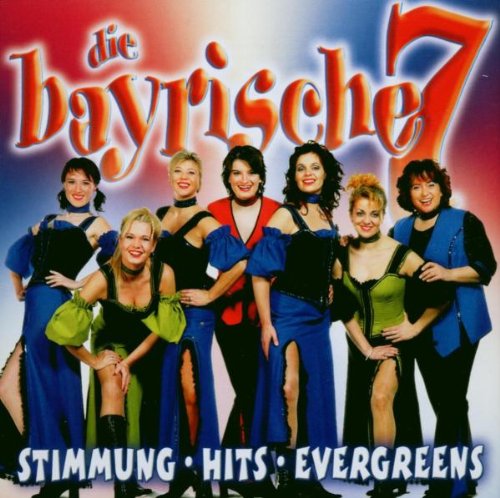 die Bayrische Sieben - Stimmung,Hits,Evergreens