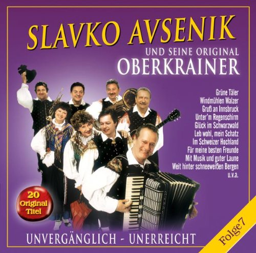 Slavko und Seine Original Oberkrainer Avsenik - Unvergänglich-Unerreicht,Folge 7