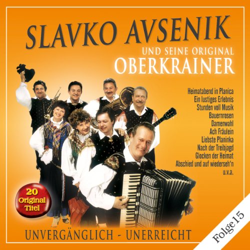 Slavko und Seine Original Oberkrainer Avsenik - Unvergänglich-Unerreicht,Folge 15