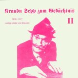 Kraudn Sepp - Zum Gedächtnis II - 1896 - 1977 - Lustige Lieder und Stückeln