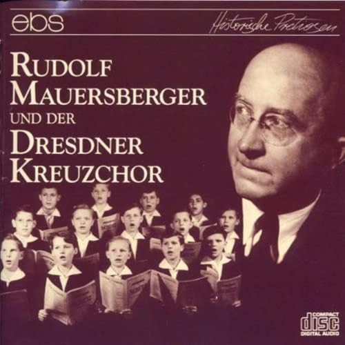 Mauersberger , Rudolf - Rudolf Mauersberger und der Dresdner Kreuzchor