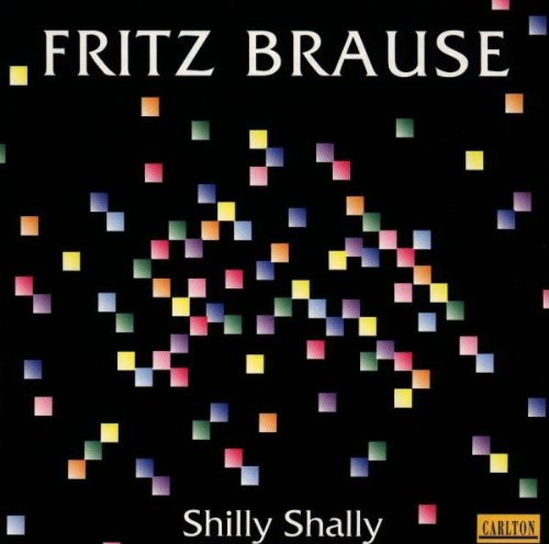Fritz Brause - Shilly Shally