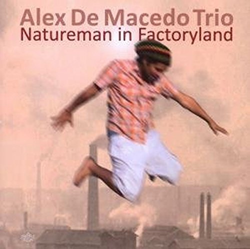 Macedo , Alex De - Natureman in Factoryland