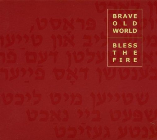 Brave Old World - Bless the Fire