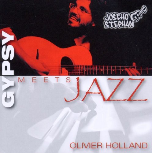 Stephan , Joscho - Gypsy Meets Jazz (Olivier Holland)