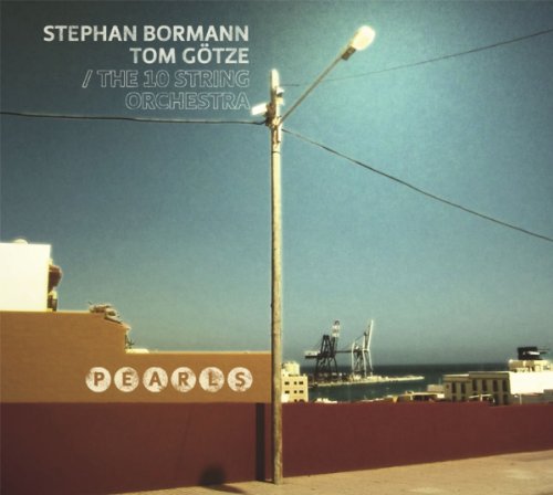 Bormann , Stephan & Götze , Tom & 10 String Orch. - Pearls