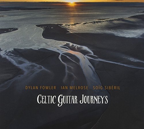 Fowler , Dylan & Melrose , Ian & Siberil , Soig - Celtic Guitar Journeys
