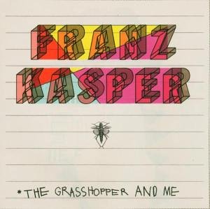 Kasper , Franz - The grasshopper and me