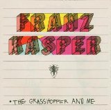 Kasper , Franz - The grasshopper and me
