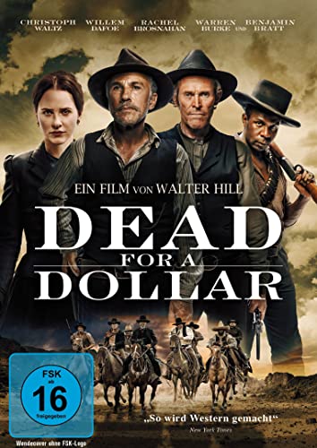 Waltz, Christoph, Dafoe, Willem, Brosnahan, Rachel, Linklater, Hamish, Bratt, Benjamin, Burnet, Guy, Scott, Brandon, Peat, Scott, Garfield, J.D., Young, Shawn-Caulin, Hill, Walter, Waltz, Christoph, D - Dead for a Dollar