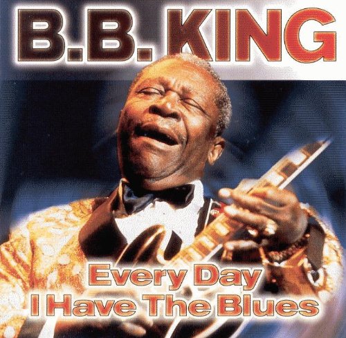 King , B.B. - Every Day I Have Th Blues