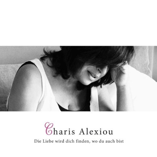 Alexiou , Charis - Die Liebe Wird Dich Finden , Wo du Auch Bist