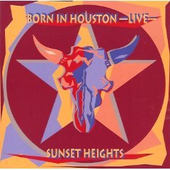 Sunset Heights - Born In Houston - Live