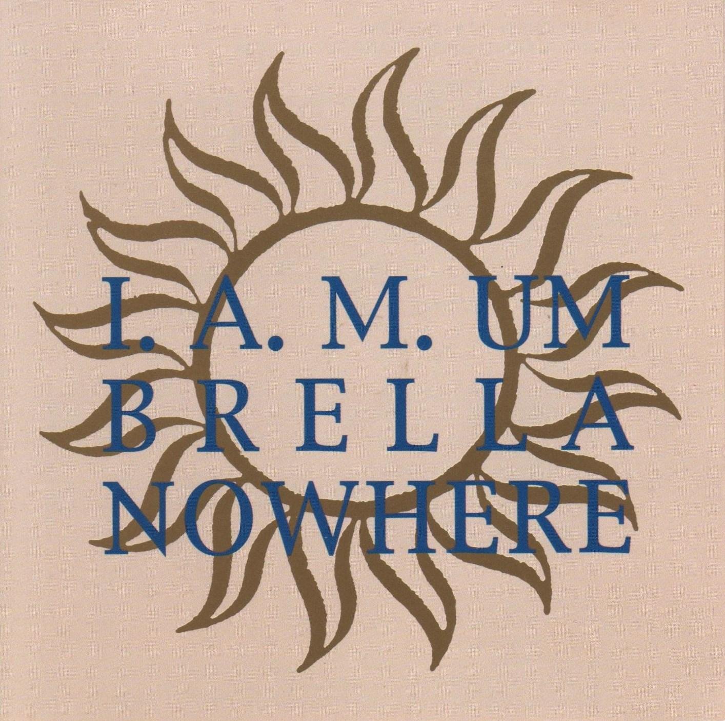 I.A.M. Umbrella   - Nowhere