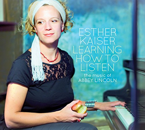 Kaiser , Esther - Learning How To Listen - The Music Of Abbey Lincoln