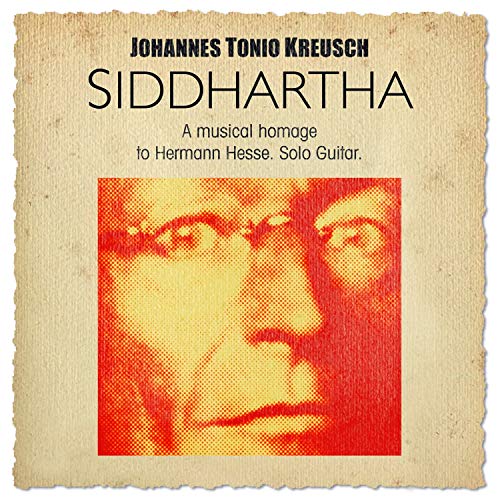 Kreusch , Johannes Tonio - Siddhartha-a Musical Homage to Hermann Hesse