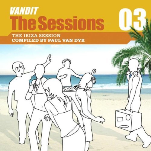 Dyk , Paul van - VANDIT: The Sessions 3 - The Ibiza Session (Compiled By Paul van Dyk)