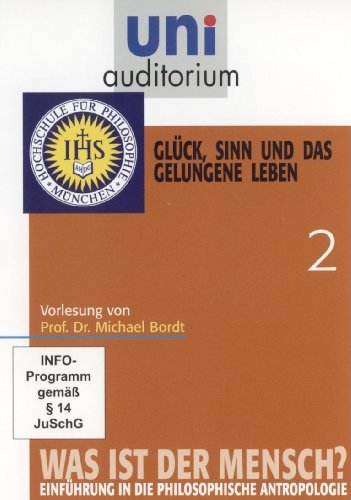  - uni auditorium: Was ist der Mensch, Teil 2 Glück, Sinn und das gelungene Leben von Prof. Dr. Michael Bordt