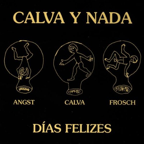 Calva Y Nada - Dias Felizes