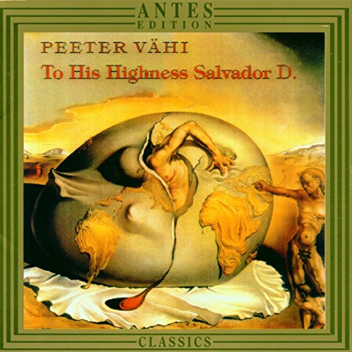 Vähi , Peeter - To His Higness Salvador D. - Chamber Music (Camerata Tallinn, Hortus Musicus)