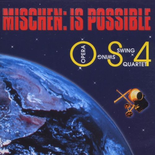 Opera Swing Quartet (Os4) - Mischen: Is Possible (Jazz-Melange von Opernklassikern in der Bearbeitung von Wolfgang Heinzel)