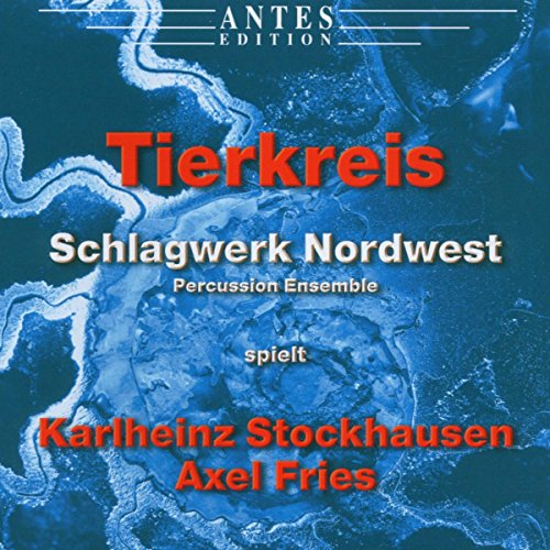Schlagwerk Nordwest & Fries , Axel - Stockhausen: Tierkreis - 12 Melodien der Sternzeichen / Fries: Stücke für Percussionensemble