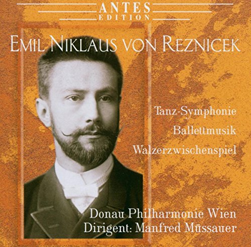 Reznicek , Emil Niklaus von - Tanz-Symphonie / Ballettmusik / Walzerzwischenspiel (Müssauer)