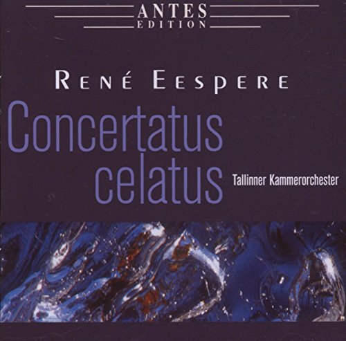 Eespere , Rene - Concertatus Celatus (Tallinner Kammerorchester, Joost)