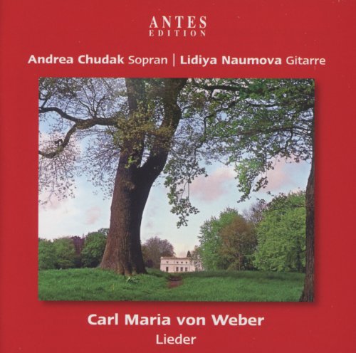 Weber , Carl Maria von - Lieder (Chudak, Naumova)