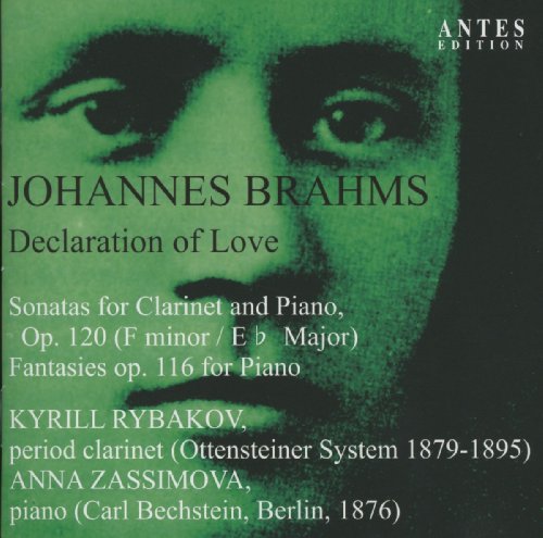 Brahms , Johannes - Declaration Of Love: Sonatas For Clarinet And Piano, Op. 120 (F Minor / E Major) / Fantasies, Op. 116 For Piano (Rybakov, Zassimova)