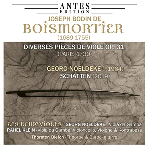 Les Deux Violes, Georg Noeldeke, Viola da Gamba, Rahel Klein, Viola da Gamba u.a., Thorsten Bleich, Theorbe + Barockgitarre, Joseph Bodin de Boismortier, Georg Noeldeke, unbekannt - J.B.d.Boismortier: Diverses Pièces de Viole Op.31