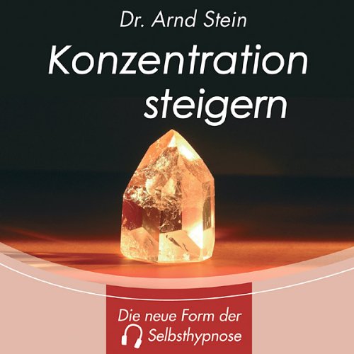 Stein , Arnd - Konzentration steigern - Tiefensuggestion