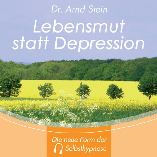 Arnd Stein - Lebensmut statt Depression - Tiefensuggestion