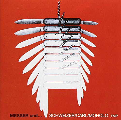 Schweizer / Carl / Moholo - Messer und...