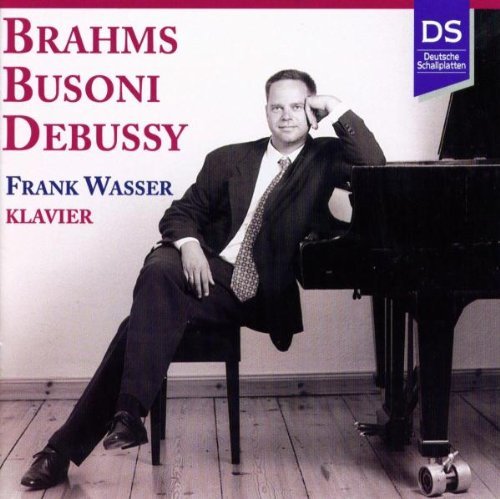 Wasser , Frank - Brahms Busoni Debussy (Havelländische Musikfestspiele)