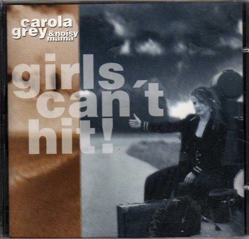 Grey , Carola & Noisy Mama   - Girl can't hit!