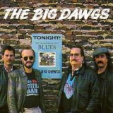 Big Dawgs , The - Tonight ... Blues!