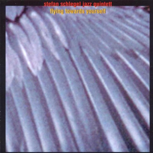 Stefan Schlegel Jazz Quintett - Flying Towards Yourself