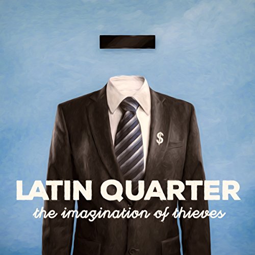Latin Quarter - The Imagination of Thieves