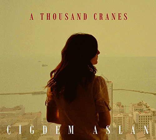 Aslan , Cigdem - A Thousand Cranes