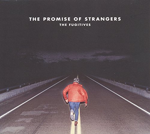 Fugitives , The - The Promise of Strangers