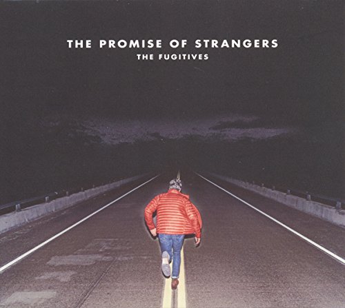 Fugitives , The - The Promise of Strangers