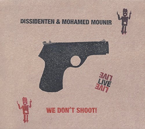 Dissidenten & Mounir , Mohamed - We don't shoot! - Live