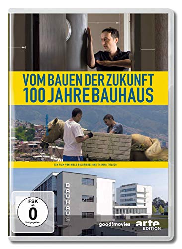 - Vom Bauen der Zukunft - 100 Jahre Bauhaus