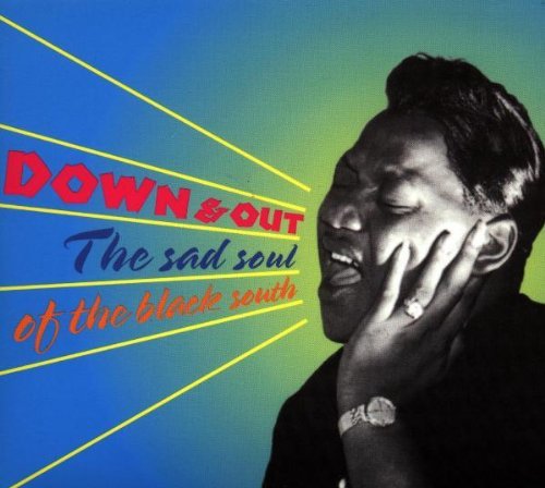 Sampler - Down & Out - The Sad Soul of the Black South